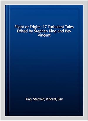 Bild des Verkufers fr Flight or Fright : 17 Turbulent Tales Edited by Stephen King and Bev Vincent zum Verkauf von GreatBookPrices