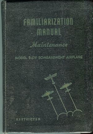 Familiarization Manual for Maintenance of Model B-17F Bombardment Airplane (Boeing Document No. D...