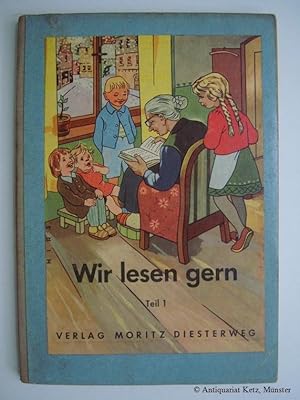 Wir lesen gern. Schreiblesefibel für Sonderschulen. 1. Teil. Umschlag und Textbilder: Hans Hirsch...