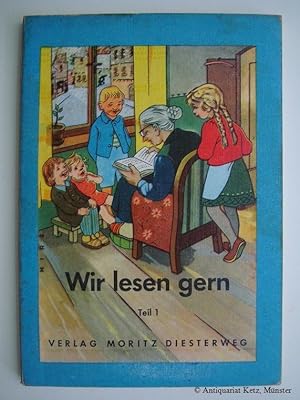 Wir lesen gern. Schreiblesefibel für Sonderschulen. 1. Teil. Umschlag und Textbilder: Hans Hirsch...