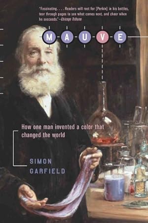 Imagen del vendedor de Mauve : How One Man Invented a Color That Changed the World a la venta por GreatBookPrices