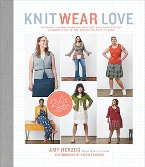 Seller image for Knit Wear Love : Foolproof Instructions for Knitting Your Best-Fitting Sweaters Ever in the Styles You Love to Wear for sale by GreatBookPrices