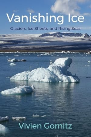 Seller image for Vanishing Ice : Glaciers, Ice Sheets, and Rising Seas for sale by GreatBookPrices
