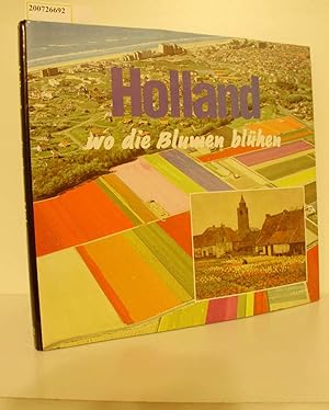 Image du vendeur pour Holland wo die Blumen blhen / Herman van Amsterdam ; Peter van der Voort mis en vente par ralfs-buecherkiste