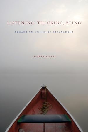Image du vendeur pour Listening, Thinking, Being : Toward an Ethics of Attunement mis en vente par GreatBookPrices