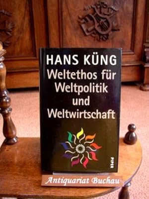 Weltethos für Weltpolitik und Weltwirtschaft. Hans Küng