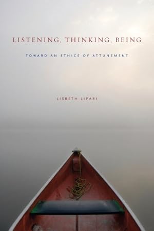 Image du vendeur pour Listening, Thinking, Being : Toward an Ethics of Attunement mis en vente par GreatBookPrices