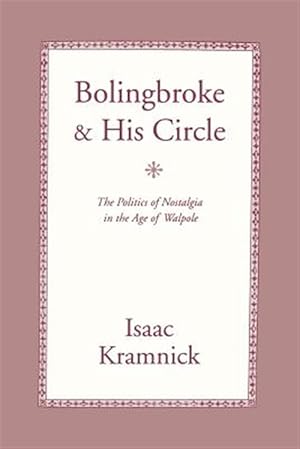 Imagen del vendedor de Bolingbroke and His Circle : The Politics of Nostalgia in the Age of Walpole a la venta por GreatBookPrices