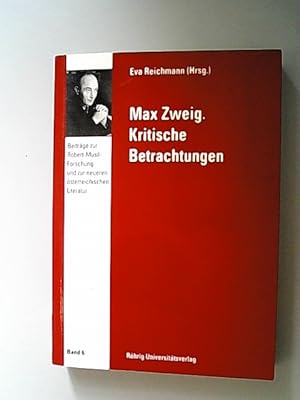 Bild des Verkufers fr Max Zweig. Kritische Betrachtungen. (= Beitrge zur Robert-Musil-Forschung und zur neueren sterreichischen Literatur Bd. 6) zum Verkauf von Antiquariat Bookfarm