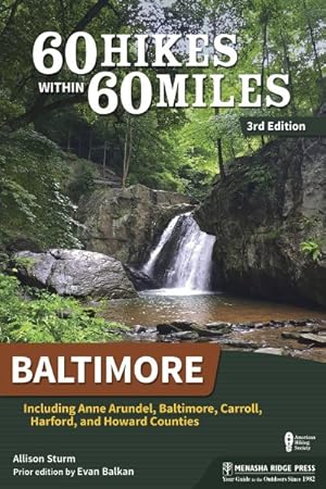 Image du vendeur pour 60 Hikes Within 60 Miles Baltimore : Including Anne Arundel, Baltimore, Carroll, Harford, and Howard Counties mis en vente par GreatBookPrices