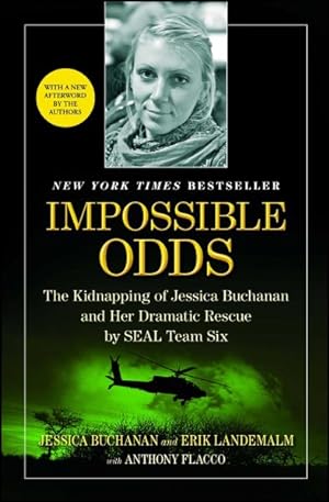 Immagine del venditore per Impossible Odds : The Kidnapping of Jessica Buchanan and Her Dramatic Rescue by SEAL Team Six venduto da GreatBookPrices