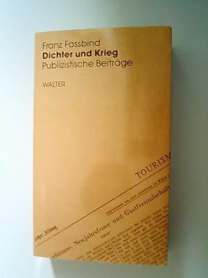 Immagine del venditore per Dichter und Krieg : journalistische Beitrge / Franz Fassbind / Fassbind, Franz: Werkausgabe ; Bd. 10 Publizistische Beitrge venduto da Antiquariat Bookfarm