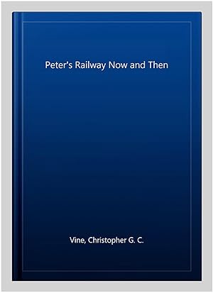 Seller image for Peter's Railway Now and Then for sale by GreatBookPrices