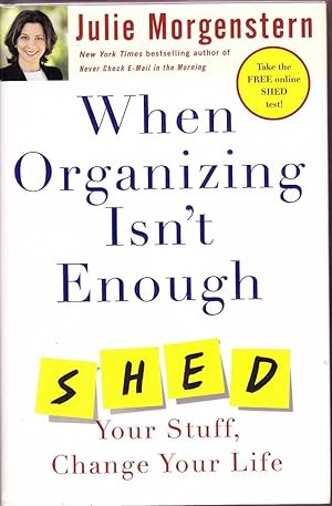When Organising Isn't Enough: Shed Your Stuff, Change Your Life