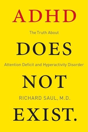 Imagen del vendedor de ADHD Does Not Exist : The Truth About Attention Deficit and Hyperactivity Disorder a la venta por GreatBookPrices