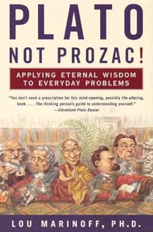 Imagen del vendedor de Plato, Not Prozac! : Applying Philosophy to Everyday Problems a la venta por GreatBookPrices