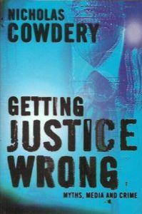 Getting Justice Wrong: Myths, Media and Crime
