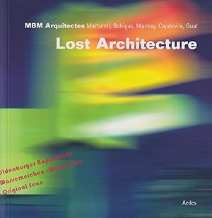 Seller image for MBM Architectes, Martorell, Bohigas, Mackay, Capdevila, Gual: Lost Architecture / Footprints in the City - Katalog zur Ausstellung 2004 / Exhibition catalogue Berlin 2004 - Galerie Aedes - Feireiss, Kristin [Hrsg.] for sale by Oldenburger Rappelkiste