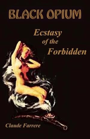 Bild des Verkufers fr Black Opium : Ecstasy of the Forbidden zum Verkauf von GreatBookPrices