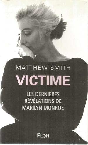Victime - Les dernières révélations de Marilyn Monroe