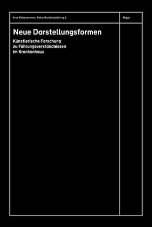 Imagen del vendedor de Neue Darstellungsformen : Knstlerische Forschung zu Fhrungsverstndnissen im Krankenhaus. Edition Hochschule der Knste Bern im Niggli Verlag. a la venta por Antiquariat Thomas Haker GmbH & Co. KG