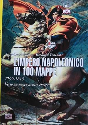 Bild des Verkufers fr L'impero napoleonico in 100 mappe: 1799-1815 verso un nuovo assetto europeo.: Cartografia Fabrice Le Goff. Prefazione Jean-Paul Bertaud. Traduzione Patrizia Vicentini e Lorenza Lanza. BUS; 6. zum Verkauf von Studio Bibliografico Adige