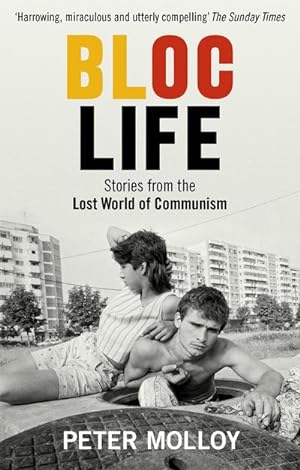 Bild des Verkufers fr Bloc Life : Stories from the Lost World of Communism zum Verkauf von AHA-BUCH GmbH