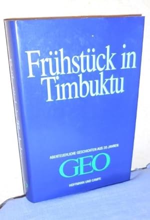 Frühstück in Timbuktu Abenteuerliche Geschichten aus 20 Jahren GEO