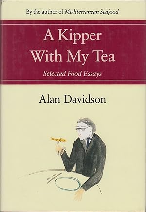 Bild des Verkufers fr A KIPPER WITH MY TEA: SELECTED FOOD ESSAYS. By Alan Davidson. zum Verkauf von Coch-y-Bonddu Books Ltd