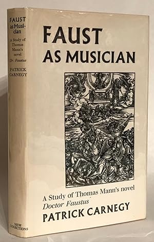 Imagen del vendedor de Faust as Musician. Study of Thomas Mann's Novel Doctor Faustus. a la venta por Thomas Dorn, ABAA