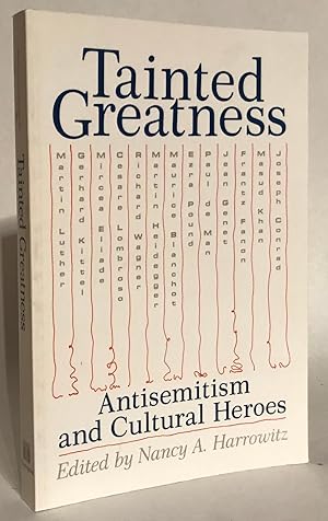 Tainted Greatness. Antisemitism and Cultural Heroes.