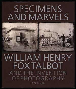 Bild des Verkufers fr Specimens and marvels. William Henry Fox Talbot and the invention of photography. zum Verkauf von Antiquariat Lenzen