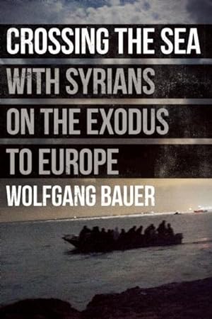 Seller image for Crossing the Sea : With Syrians on the Exodus to Europe for sale by GreatBookPrices