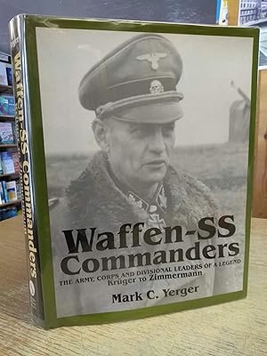 Waffen SS Commanders: The Army, Corps and Divisional Leaders of a Legend (Volume 2: Kruger to Zim...
