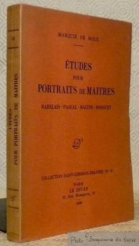 Seller image for Etudes pour Portraits de Matres. Rabelais - Pascal - Racine - Bossuet. Coll. Saint-Germain-des-Prs, n16. for sale by Bouquinerie du Varis