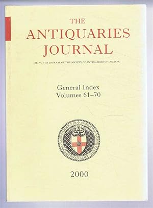 Image du vendeur pour The Antiquaries Journal, Being the Journal of The Society of Antiquaries of London, General Index Volumes 61-70 mis en vente par Bailgate Books Ltd