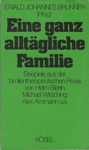 Imagen del vendedor de Eine ganz alltgliche Familie : Beispiele aus d. familientherapeut. Praxis. Ewald Johannes Brunner (Hrsg.). Von Helm Stierlin . a la venta por Schrmann und Kiewning GbR