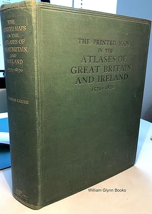 Seller image for The Printed Maps in the Atlases of Great Britain and Ireland. A Bibliography, 1579-1870 for sale by William Glynn