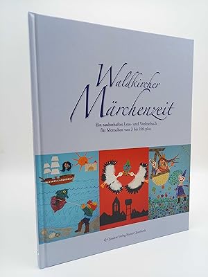 Waldkircher Märchenzeit. Ein Zauberhaftes Lese- und Vorlesebuch für Menschen von3 bis 100 plus. (...