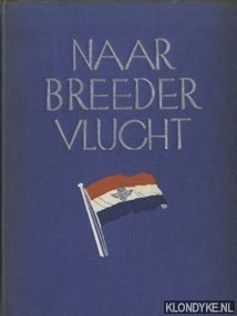 Seller image for Naar breeder vlucht. Een kwart eeuw geschiedenis van Nederlandsch luchtverkeer. Van vrede tot vrede. for sale by Klondyke