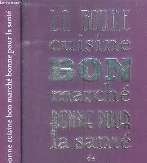 Bild des Verkufers fr La bonne cuisine bon march bonne pour la sant zum Verkauf von Le-Livre
