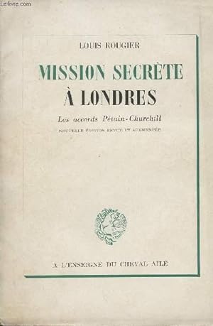 Imagen del vendedor de Mission secrte  Londres - Les accords Ptain-Churchill a la venta por Le-Livre