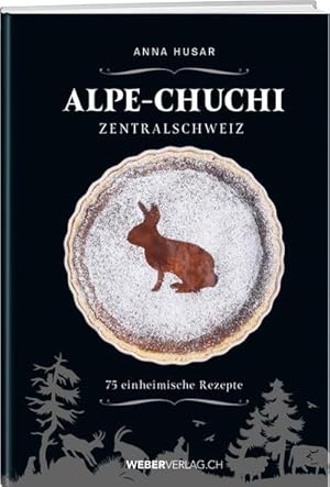 Seller image for Alpe-Chuchi Zentralschweiz : 75 einheimische Rezepte for sale by AHA-BUCH GmbH