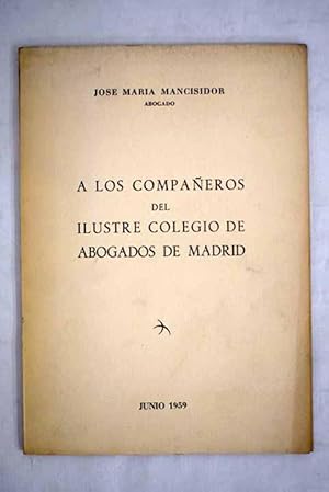 Imagen del vendedor de A los compaeros del ilustre Colegio de Abogados de Madrid a la venta por Alcan Libros