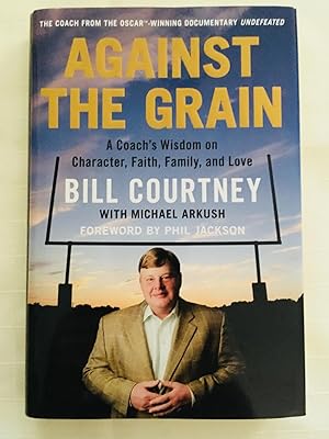 Seller image for Against the Grain: A Coach's Wisdom on Character, Faith, Family, and Love [FIRST EDITION, FIRST PRINTING] for sale by Vero Beach Books