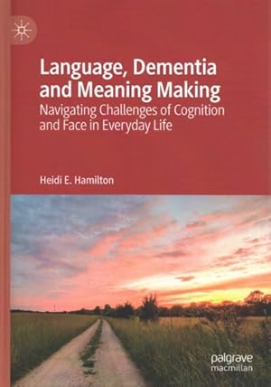 Seller image for Language, Dementia and Meaning Making : Navigating Challenges of Cognition and Face in Everyday Life for sale by GreatBookPrices