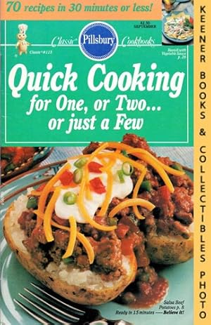 Pillsbury Classic #115: Quick Cooking For One, Or Two . Or Just A Few: Pillsbury Classic Cookbook...