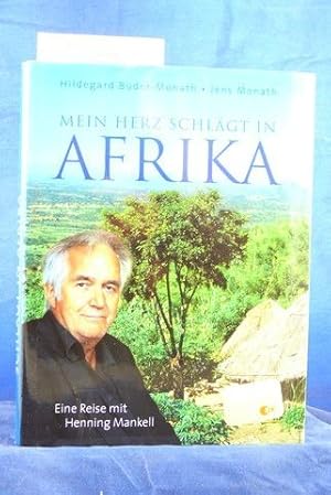 Bild des Verkufers fr Mein Herz schlgt in Afrika. - Eine Reise mit Henning Mankell. zum Verkauf von Buch- und Kunsthandlung Wilms Am Markt Wilms e.K.