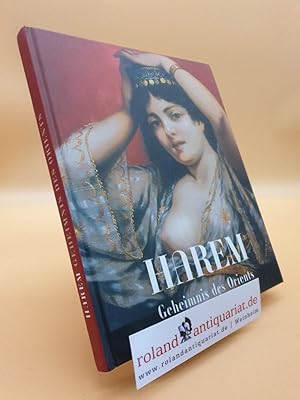 Bild des Verkufers fr Harem : Geheimnis des Orients ; [Katalog zur Ausstellung Harem - Geheimnis des Orients, Kunsthalle Krems, 14. August - 13. November 2005] / hrsg. von Tayfun Belgin. Kunsthalle Krems zum Verkauf von Roland Antiquariat UG haftungsbeschrnkt