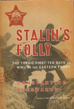 Stalin's Folly: The Tragic First Ten Days of World War II on the Eastern Front